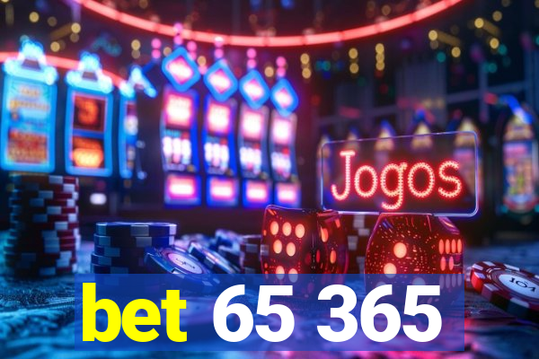 bet 65 365